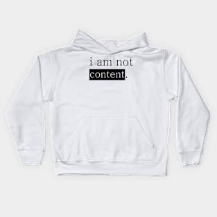 I am not content. Kids Hoodie